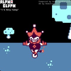 I'm Very Funny ~ ALPHAGLYPH