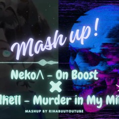 【Mash up】Kordhell - Murder in My Mind ✕ NekoΛ - On Boost