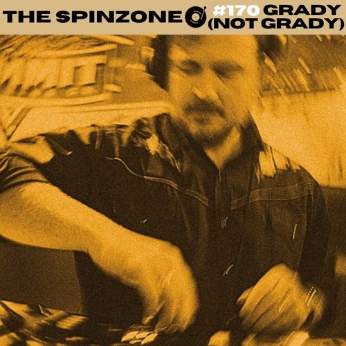 Grady (Not Grady) | The Spinzone #170