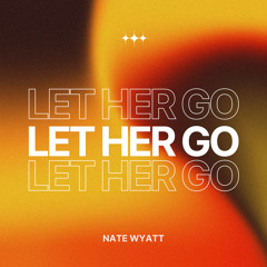 Tory Lanez - Let Her Go (Nate Wyatt Remix)[FREE DOWNLOAD]