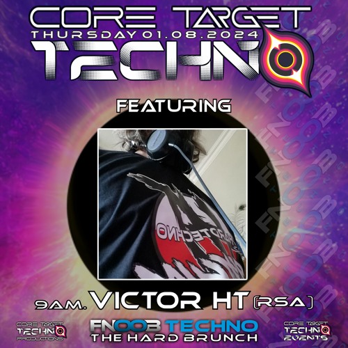 VICTOR HT_9AM @ FNOOB TECHNO PRESENTS ☆CORE TARGET TECHNO #039☆