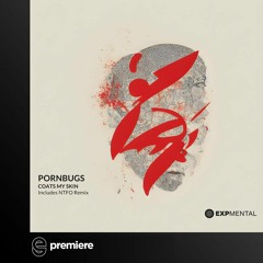 Premiere: Pornbugs - Coats My Skin - EXPmental Records