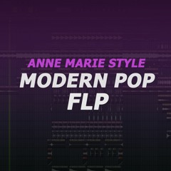[FREE FLP] Modern Pop FLP With Vocals (Style Anne Marie)