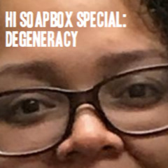 HI Soapbox Special: Degeneracy Feat. CJ Perry, Tzar Walker, Anthony Lopez, and Alejandra Nieves