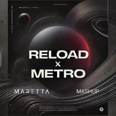 Reload x Metro - MARETTA Mashup (Bigroom Techno)