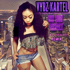 VYBZ KARTEL - YUH BODY PERFECT - (MS CAPALOT) _ REMIX_ 5TH FEBRUARY 2024