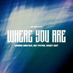 John Summit & Hayla - Where You Are (Whisnu Santika, Rey Putra, Akeey Edit)