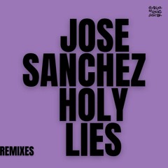 Jose Sanchez - Holy Lies (Erick Tynocko Remix)