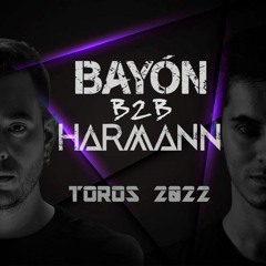 BAYON B2B HARMANN @ TOROS 2022