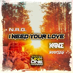 N.R.G. - I Need Your Love (K4NE Bootleg) - FREE DOWNLOAD
