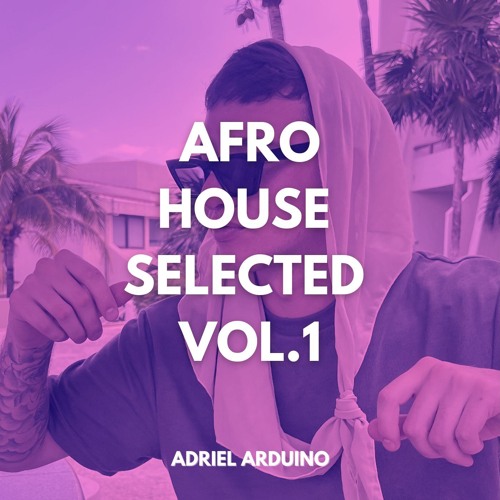 Afro House Selected Pack Vol.1 | Adriel Arduino |