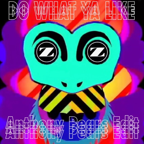 Do What Ya Like (Anthony Pears Edit) **FREE DOWNLOAD**