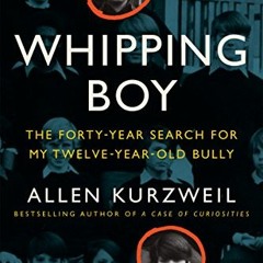 ( Uu5 ) Whipping Boy: The Forty-Year Search for My Twelve-Year-Old Bully by  Allen Kurzweil ( mcNN )