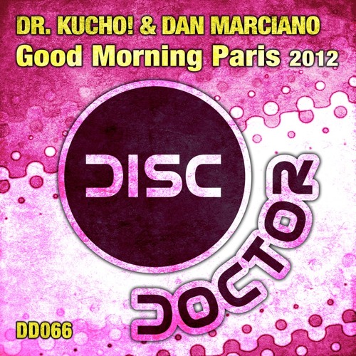 DR Kucho & Dan Marciano - Good Morning Paris 2012 (Original Mix)