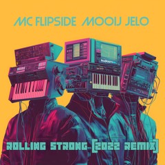 Mooij, JELO, MC Flipside - Rolling Strong (2022 Mix)