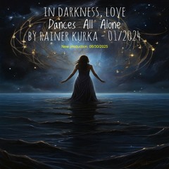 In Darkness Love Dances All Alone