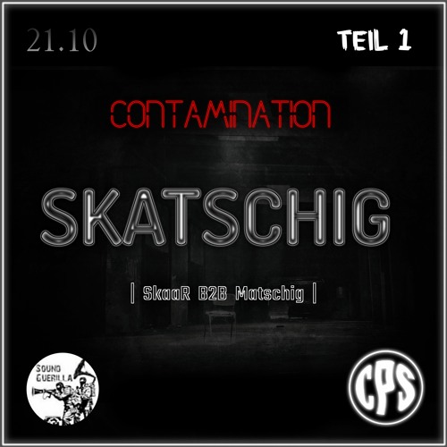 SKATSCHIG @CONTAMINATION 21.10. [TEIL 1]