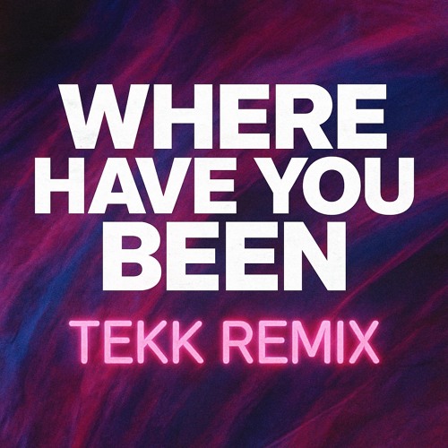 WHERE HAVE YOU BEEN TEKK RMX [185BPM]