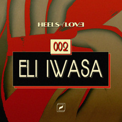 Heels of Love podcast 002: Eli Iwasa