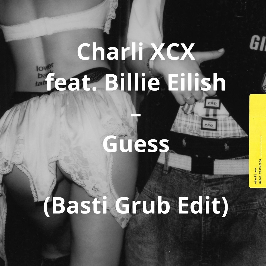 Stream Charli XCX Feat. Billie Eilish - Guess (Basti Grub Remix