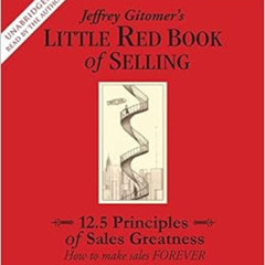 download PDF 💚 The Little Red Book of Selling: 12.5 Principles of Sales Greatness by