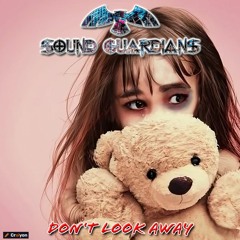 DON'T LOOK AWAY by SOUND GUARDIANS
