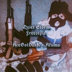 Quiet Storm Freestyle - AceGotDatK x Akuma