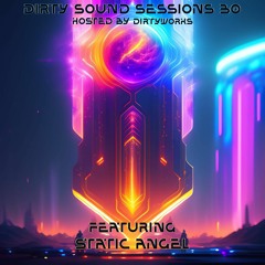 Dirty Sound Sessions featuring STATIC ANGEL (Session 30)