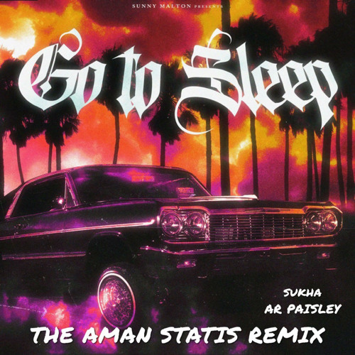 Sukha | AR Paisley - Go To Sleep (The Aman Statis Remix) [Clean]
