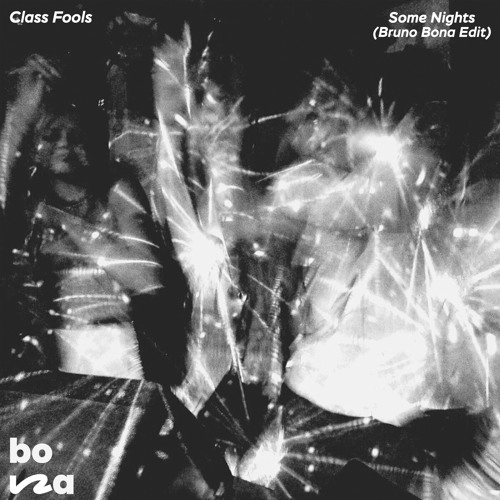 CLASS FOOLS - SOME NIGHTS (BRUNO BONA EDIT)