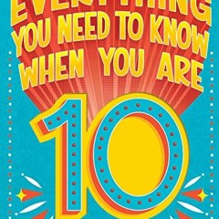 [DOWNLOAD] KINDLE 💓 Everything You Need to Know When You Are 10 by  Kirsten Miller [