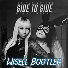 Ariana Grande Feat. Nicki Minaj - Side To Side (Wisell Bootleg)