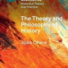 Read✔ ebook✔ ⚡PDF⚡ The Theory and Philosophy of History: Global Variations (Elements in Histori