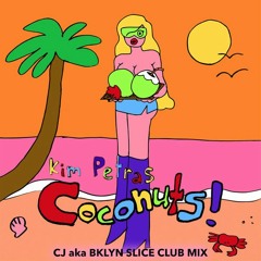 Kim Petras - Coconuts (CJ aka BKLYN Slice Club Mix)