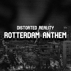 Distorted Reality - Rotterdam Anthem