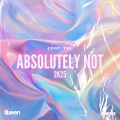 QHM1062 - Eran Tal - Absolutely Not 2k25 (Original Mix)
