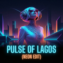 Pulse of Lagos (Neon Edit)