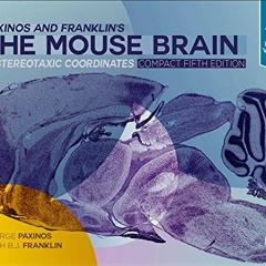 [Get] [KINDLE PDF EBOOK EPUB] Paxinos and Franklin's the Mouse Brain in Stereotaxic C