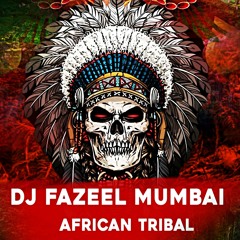 DJ Fazeel Mumbai  -  African Tribal   (Original Mix) Jungle Terror 2023