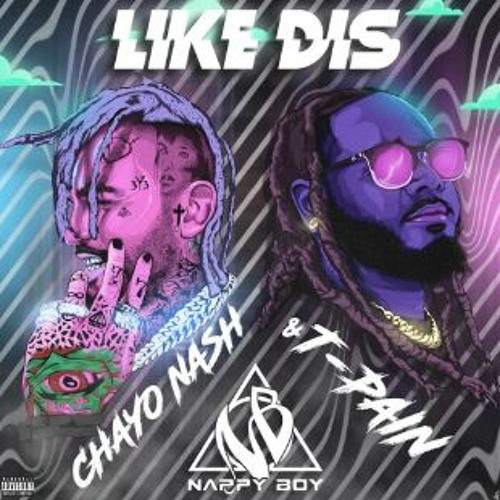Chayo Nash - Like Dis (feat. T - Pain)