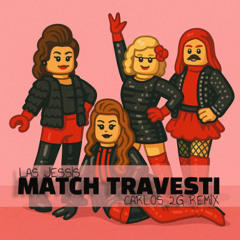 Las Jessis - Match Travesti (Carlos 2G Afro Remix)