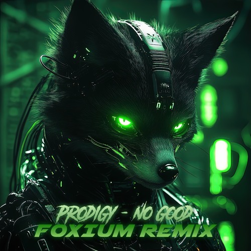 Foxium - The Prodigy - No Good  (Foxium Remix) by Foxium