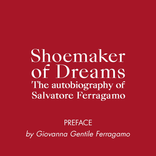 Stream Shoemaker of Dreams | Preface by Giovanna Gentile Ferragamo from Salvatore  Ferragamo | Listen online for free on SoundCloud