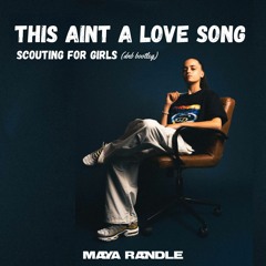 This Aint A Love Song - Scouting For Girls (Maya Randle Bootleg)