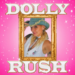 DOLLY RUSH 💖 (baby i'm burnin') 🔥