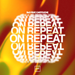BnO - On Repeat (feat. Cartouche) [Be Yourself Music]