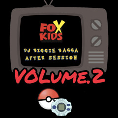 DJ BIGGIE BAGGA: FOXKIDS AFTER SESSION VOLUME. 2