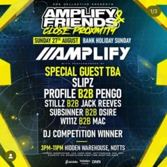 AMPLIFY & FRIENDS: CLOSE PROXIMITY? - (WICKWAN DJ ENTRY)