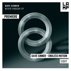 LAMP Premiere: Dave Sinner - Endless Motion [EI8HT]