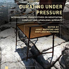 VIEW KINDLE 📝 Curating Under Pressure: International Perspectives on Negotiating Con